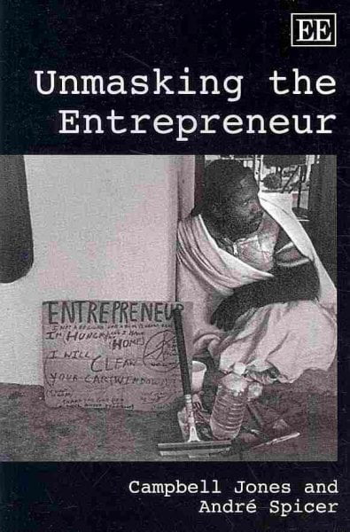 Unmasking the Entrepreneur Jones Spicer Paperback Edward Elgar 9781848448445