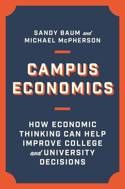 Campus Economics: How Economic Thinking Can Hel. Baum, McPherson**