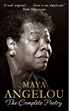 Maya Angelou: The Complete Poetry
