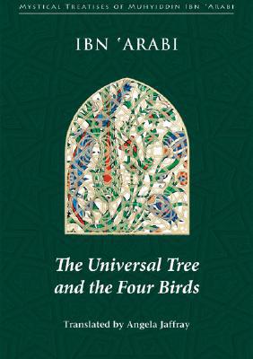 Unviversal Tree & the Four Birds by Muhyiddin Ibn'Arabi, Ange... - 9780953451395