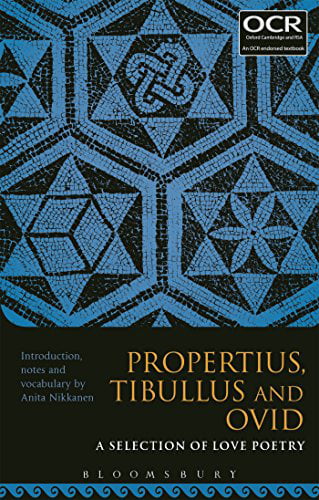 Propertius, Tibullus and Ovid: A Selection of Love Poetry by ... - 9781474266147