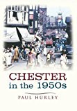 Chester In The 1950s by Paul Hurley - 9781445636733