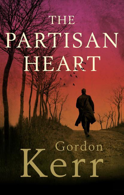 The Partisan Heart,Gordon Kerr- 9781999613594