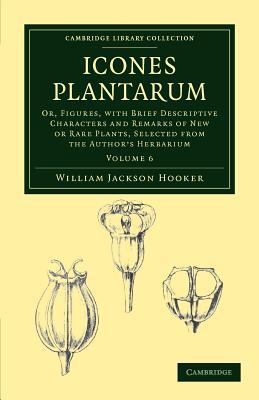 Icones Plantarum Hooker Paperback Cambridge University Press Volume 6