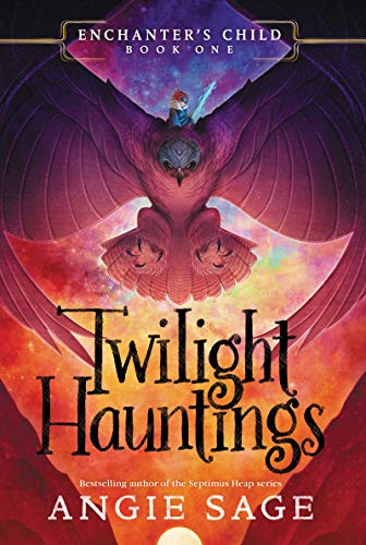 Enchanters Child, Book One: Twilight Hauntings by Angie Sage - 9780062875150