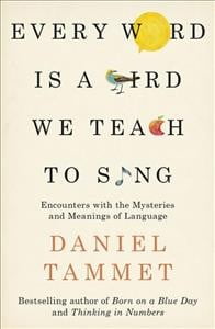Every Word is a Bird We Teach to Sing