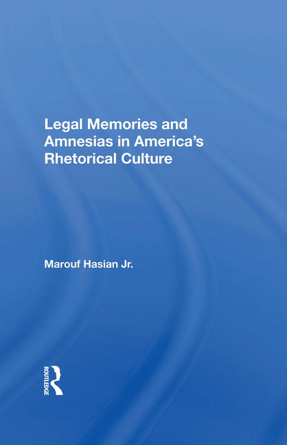 Legal Memories And Amnesias In America's Rhetorical Culture b... - 9780367157425