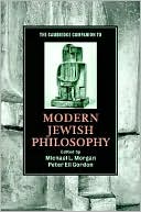 The Cambridge Companion to Modern Jewish Philosophy
