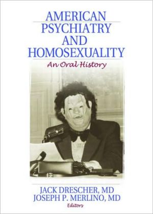 American Psychiatry and Homosexuality by Jack Drescher, Josep... - 9781560237396