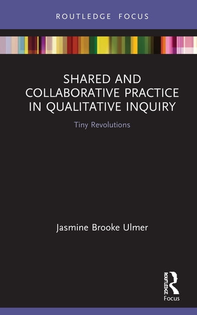 Shared and Collaborative Practice in Qualitative Inquiry - 9780367355791