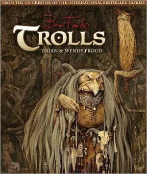 Trolls by Brian Froud, Wendy Froud - 9781419704383