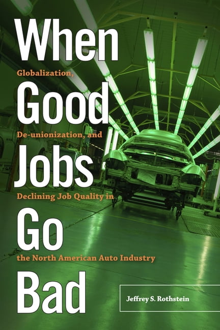 When Good Jobs Go Bad – Globalization, De–unionization, and Declining Job Quali…