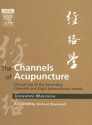 The Channels of Acupuncture by Giovanni Maciocia - 9780443074912