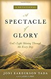 A Spectacle of Glory by Joni Eareckson Tada, Larry Libby - 9780310346777