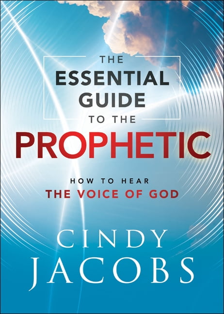 The Essential Guide to the Prophetic  How to Hear the Voice ... - 9780800762728
