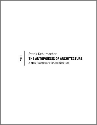The Autopoiesis of Architecture – A New Framework for Architecture V1 Schumacher