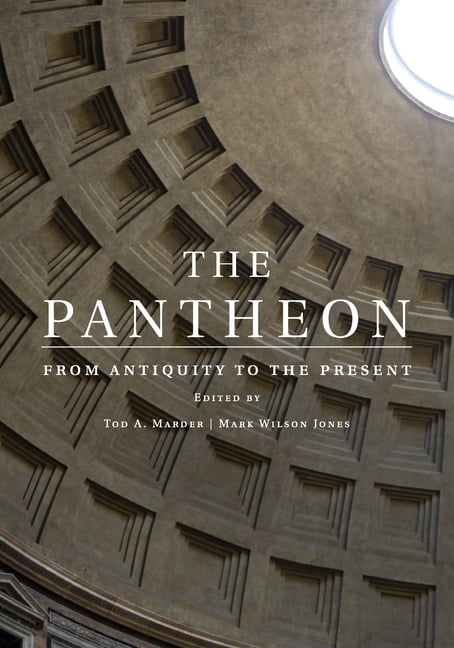 The Pantheon : From Antiquity to the Present