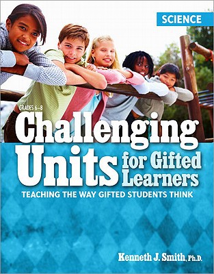 Challenging Units For Gifted Learners : Teaching The Way Gifted Students Think (Science, Grades 6-8) Kenneth J. Smith - Image 2