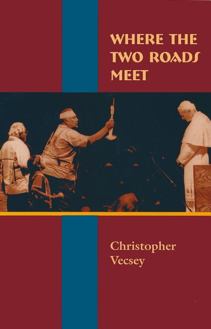 Where the Two Roads Meet Vecsey Hardback MR – University of Notre Dame Press
