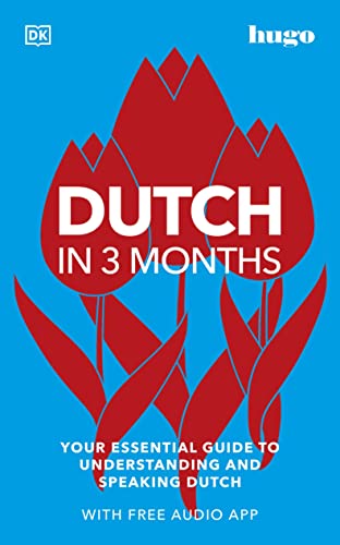 Dutch in 3 Months with Free Audio App: Your Essential Guide to Understanding an