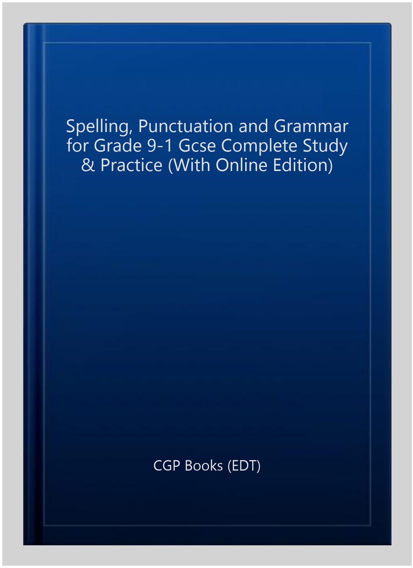 GCSE Spelling, Punctuation and Grammar Complete Study & Practice (with Online Edition)