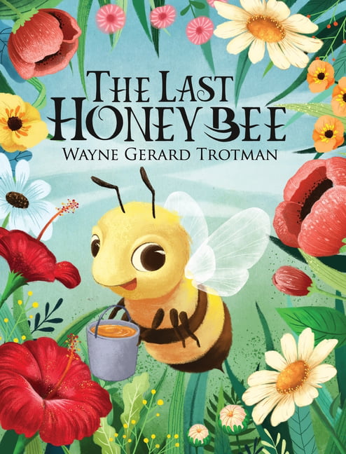 The Last Honey Bee (1) (Wayne Gerard Trotman's Rhyming Stories). Trotman**