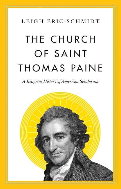 The Church of Saint Thomas Paine: A Religious H, Schmidt^+