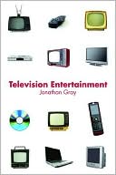 Television Entertainment by Jonathan Gray - 9780415772242