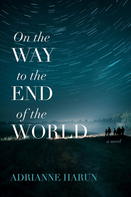 On the Way to the End of the World  A Novel - 9781946724656