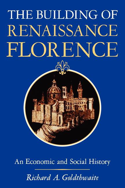 The Building of Renaissance Florence by Richard A. Goldthwaite - 9780801829772