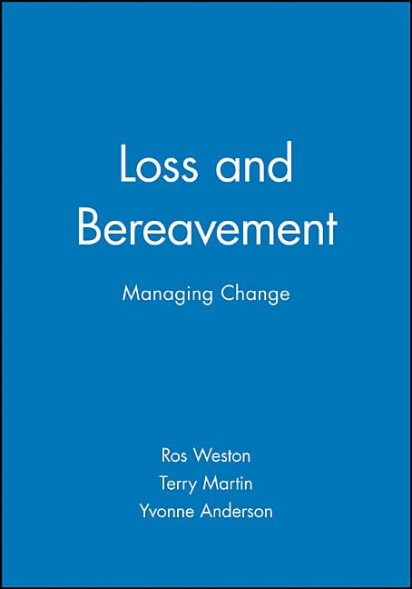 Loss and Bereavement: Managing Change By Ros Weston, Terry Martin, Yvonne Ander
