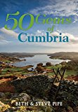 50 Gems of Cumbria by Beth & Steve Pipe - 9781445663968