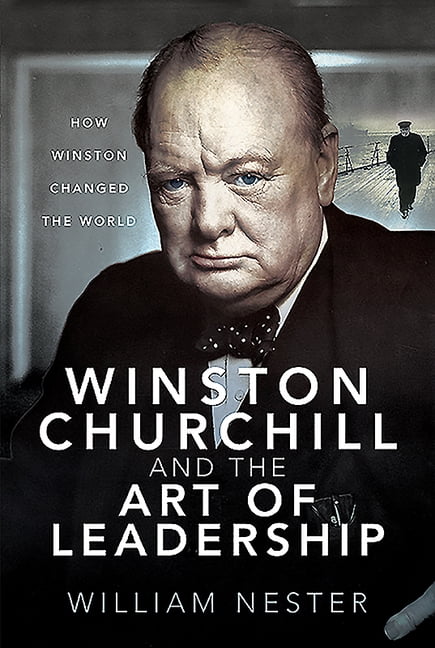 Winston Churchill and the Art of Leadership by William Nester - 9781526781246