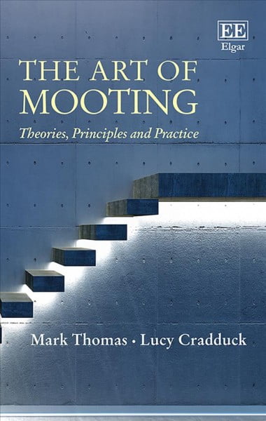 The Art of Mooting – Theories, Principles and Practice Thomas Cradduck Hardback