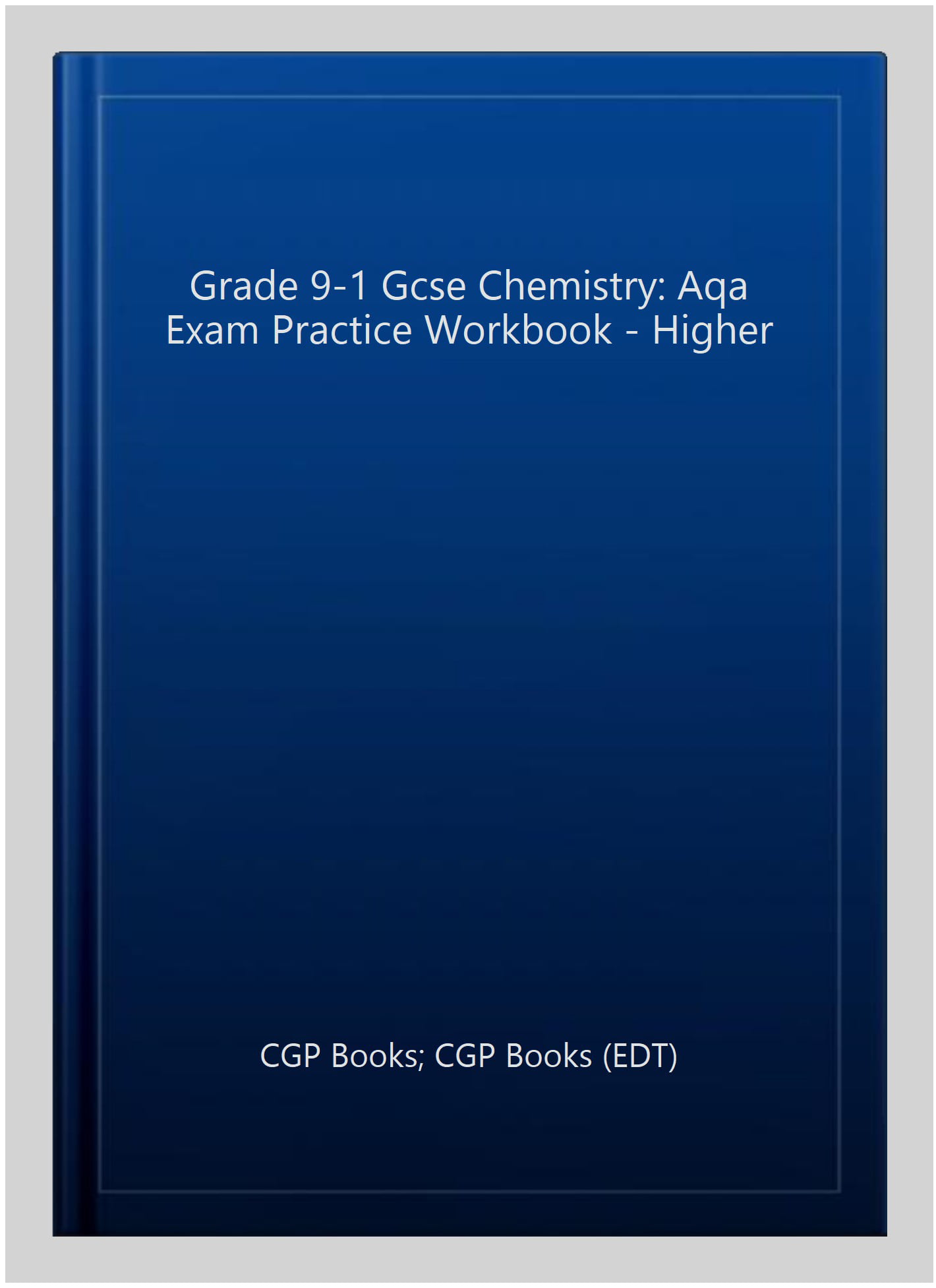 GCSE Chemistry AQA Exam Practice Workbook - Higher (answers sold separately)