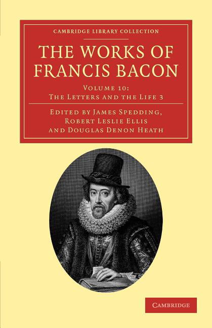 The Works of Francis Bacon Bacon Spedding Ellis Heath Paperback Volume 10