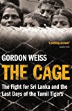 The Cage: The fight for Sri Lanka & the Last Days of the Tamil  .9780099548478
