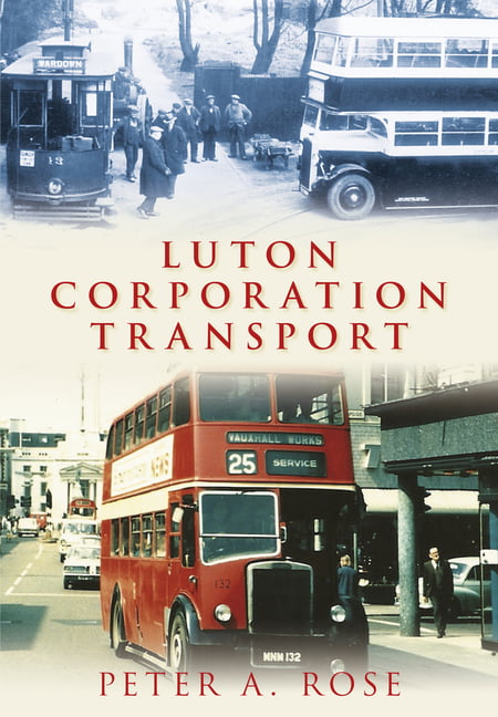 Luton Corporation Transport by Peter A Rose - 9780752449135