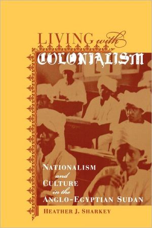 Living with Colonialism by Heather J. Sharkey - 9780520235595