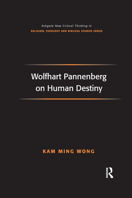 Wolfhart Pannenberg on Human Destiny by Kam Ming Wong - 9781032179995