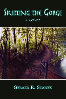 Stanek - Skirting the Gorge - A Novel - New paperback or softback - X555z