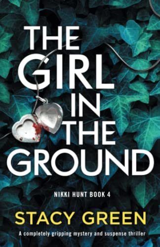 The Girl in the Ground: A completely gripping mystery and... - Green, Stacy