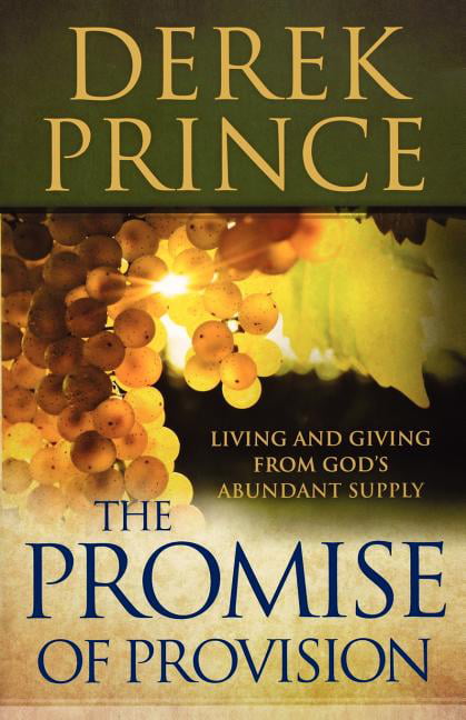 The Promise of Provision – Living and Giving from God`s Abundant Supply Prince