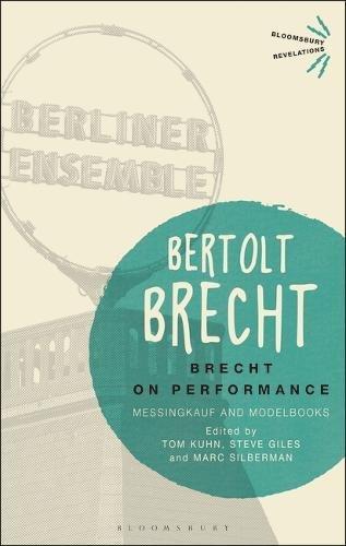 Brecht on Performance by Bertolt Brecht, Tom Kuhn, Steve Gile... - 9781350077065