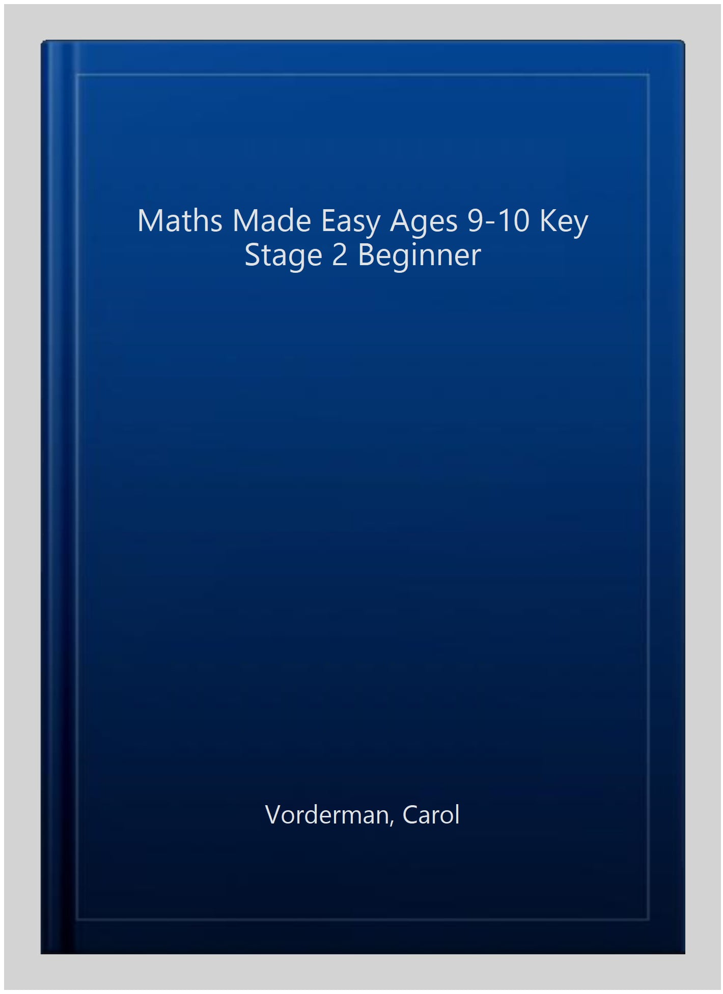 Maths Made Easy: Beginner, Ages 9-10 (Key Stage 2)