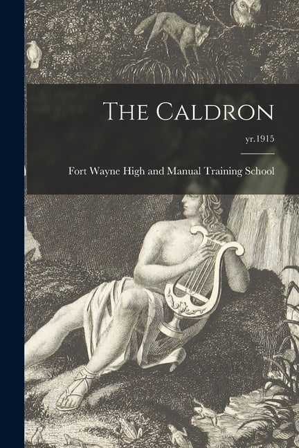 Fort Wayne High and - Caldron  yr.1915 - New paperback or softback - 2 - X555z