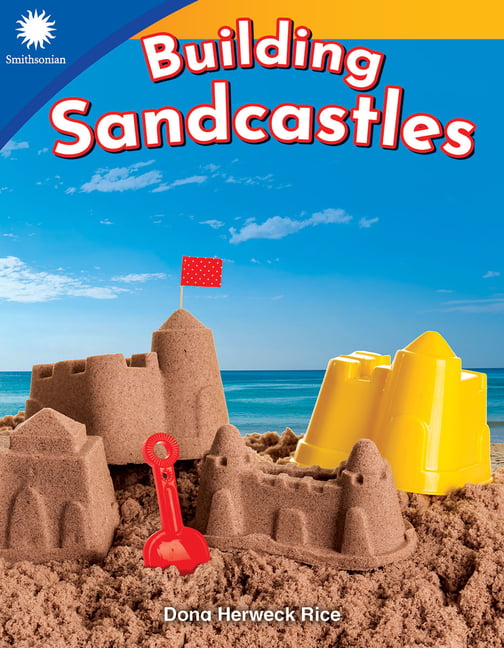 Building Sandcastles (Smithsonian: Informationa. Rice**