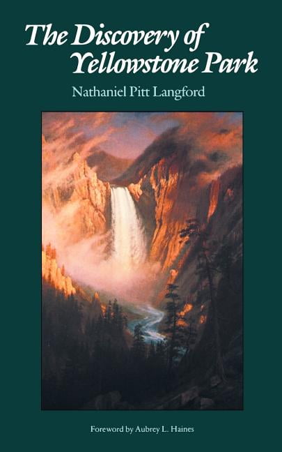 The Discovery of Yellowstone Park – Journal of the Washburn Expedition to the Y…