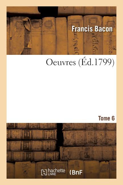 BACON-F - Oeuvres Tome 6 - New paperback or softback - 31 - X555z