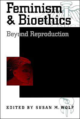 Wolf - Feminism  Bioethics  Beyond Reproduction - New paperback or so - X555z